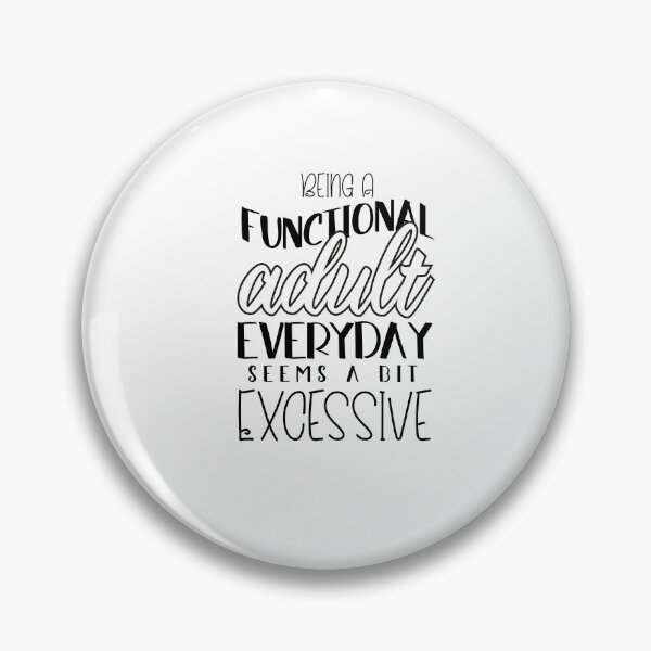 Item preview, Being A Functional Adult Everyday Seems A Bit Excessive designed and sold by louzaartist.