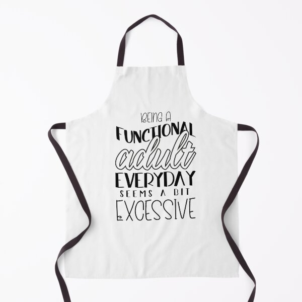 Item preview, Being A Functional Adult Everyday Seems A Bit Excessive designed and sold by louzaartist.