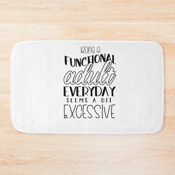 Item preview, Being A Functional Adult Everyday Seems A Bit Excessive designed and sold by louzaartist.