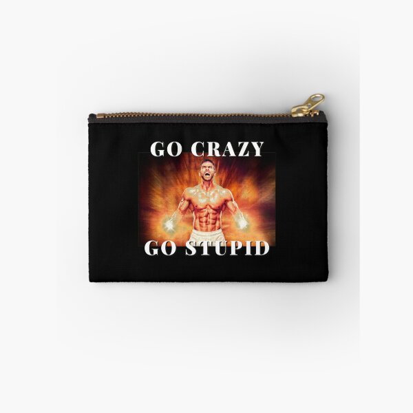 Item preview, Go Crazy, Go Stupid designed and sold by edshmed69.