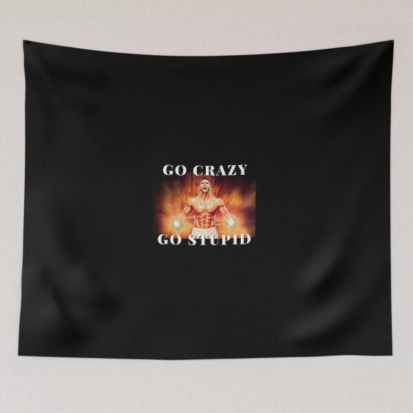 Item preview, Go Crazy, Go Stupid designed and sold by edshmed69.