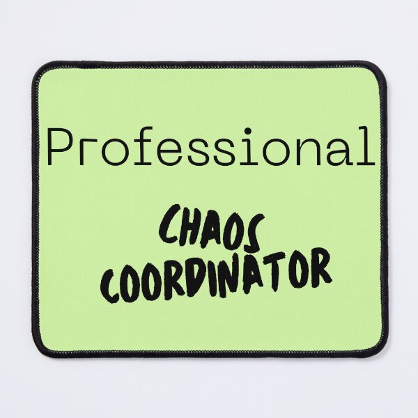 Item preview, Professional Chaos Coordinator designed and sold by Aleyeoney.