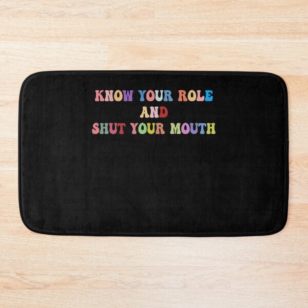 Item preview, Know Your Role and Shut Your Mouth  designed and sold by Mariano ⭐⭐⭐⭐⭐.
