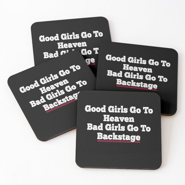 Item preview, Good Girls Go To Heaven Bad Girls Go To Backstage  designed and sold by Oops! I Printed It.