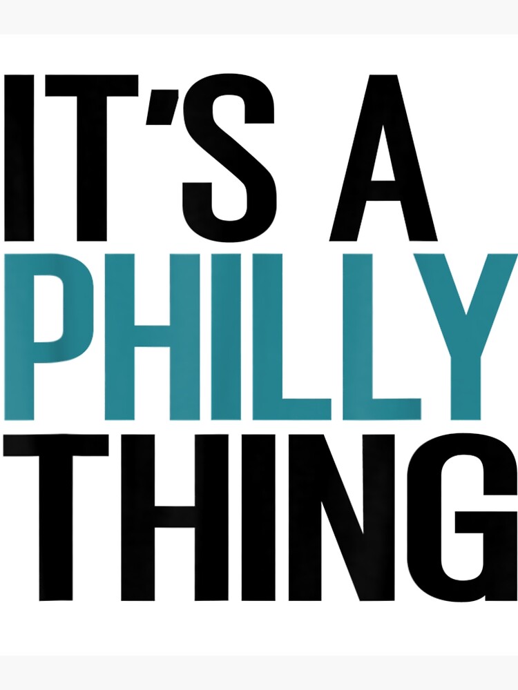 Its A Philly Thing Trending It's A Philly Thing Philadelphia Fan Poster