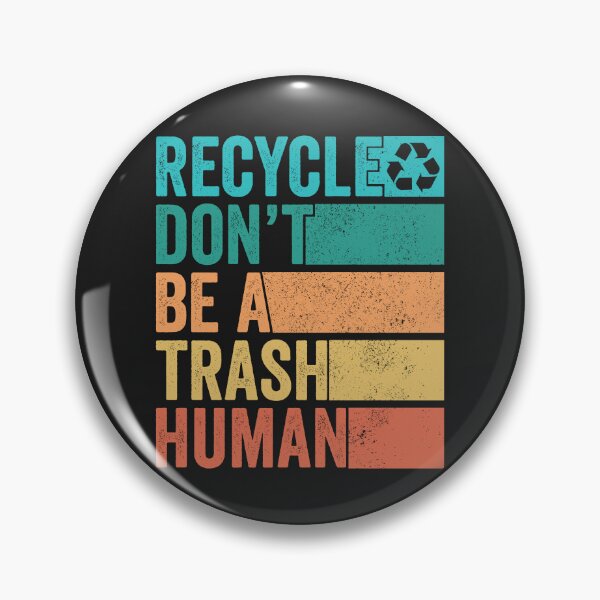 Artikelvorschau, Recycle Don't Be A Trash Human Earth Day 2023 entworfen und verkauft von MeowsAndMakes.