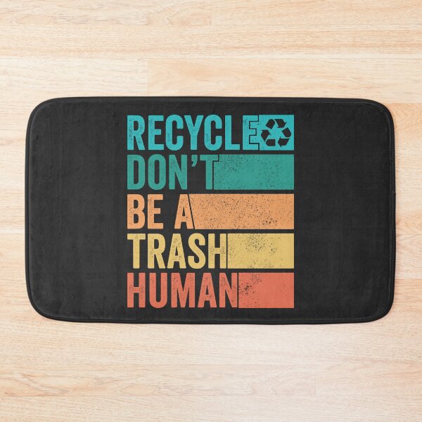 Item preview, Recycle Don't Be A Trash Human Earth Day 2023 designed and sold by MeowsAndMakes.