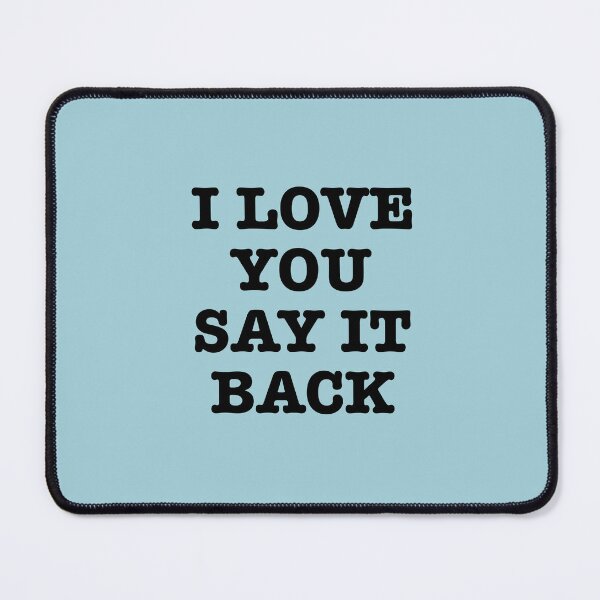 Item preview, I Love you say it back designed and sold by corbrand.
