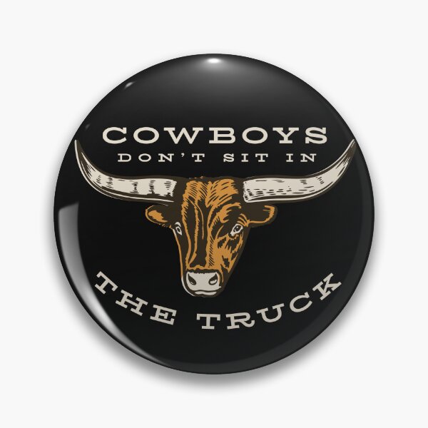Item preview, Cowboys Don't Sit In The Truck designed and sold by whyitsme.