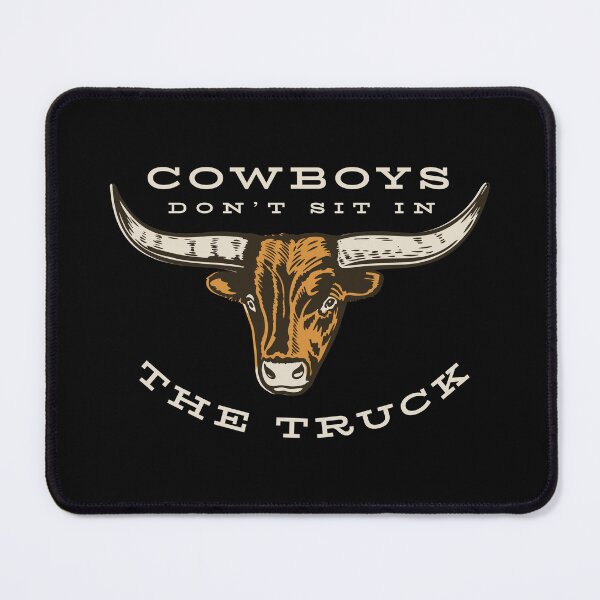 Item preview, Cowboys Don't Sit In The Truck designed and sold by whyitsme.