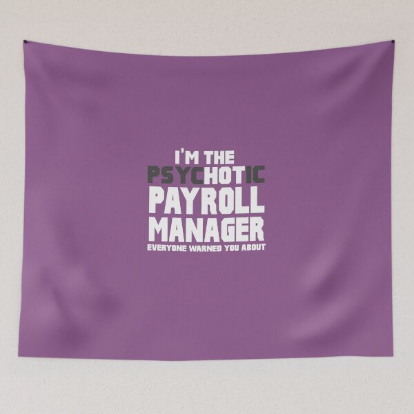 Item preview, I'm The Psychotic (Hot) Payroll Manager  designed and sold by AlwaysAwesome.