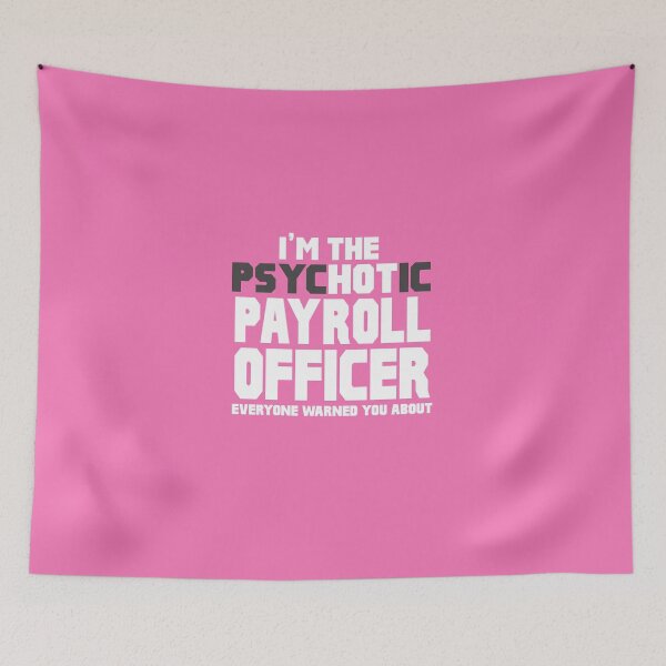 Item preview, I'm The Psychotic (Hot) Payroll Officer  designed and sold by AlwaysAwesome.