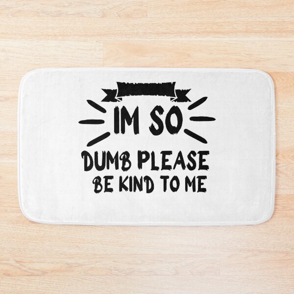 Item preview, im so dumb please be kind to me designed and sold by stor11.