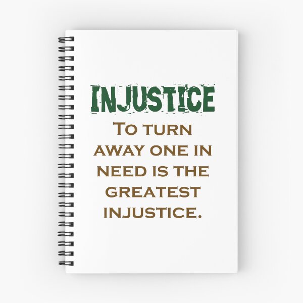 Item preview, To Turn Away One In Need - Injustice Quote designed and sold by CrankyOldDude.