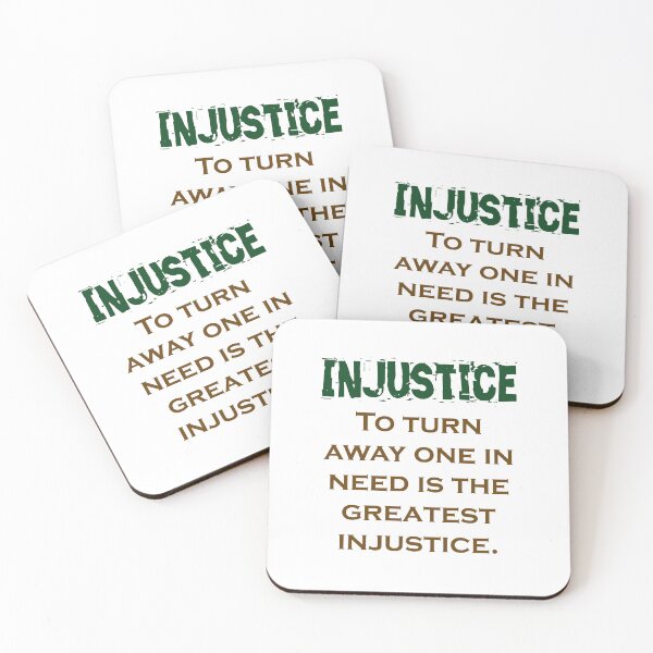 Item preview, To Turn Away One In Need - Injustice Quote designed and sold by CrankyOldDude.