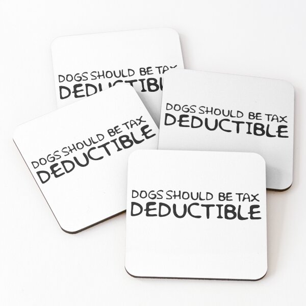 Item preview, Dogs Should Be Tax Deductible designed and sold by DFY-studio.