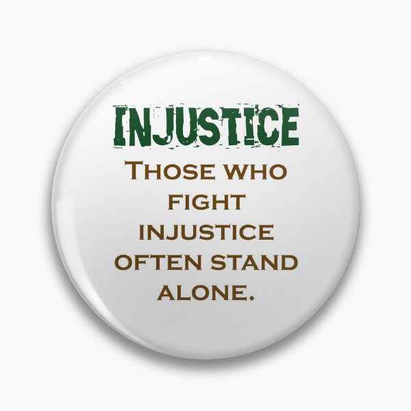 Item preview, Those Who Fight Injustice - Injustice Quote designed and sold by CrankyOldDude.