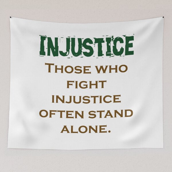 Item preview, Those Who Fight Injustice - Injustice Quote designed and sold by CrankyOldDude.
