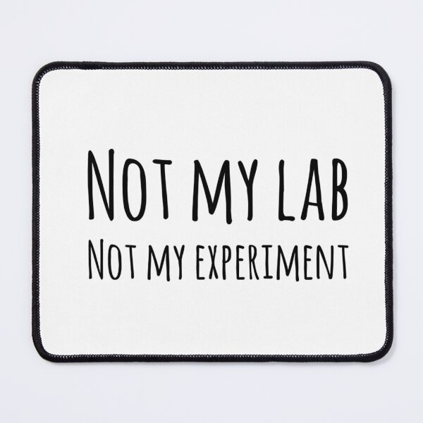 Item preview, Not My Lab Not My Experiment designed and sold by Katherine Winner.