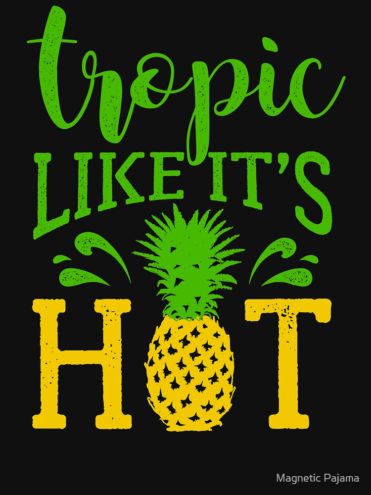 Tropic Like It's Hot Tropical T-Shirt by MagneticMama