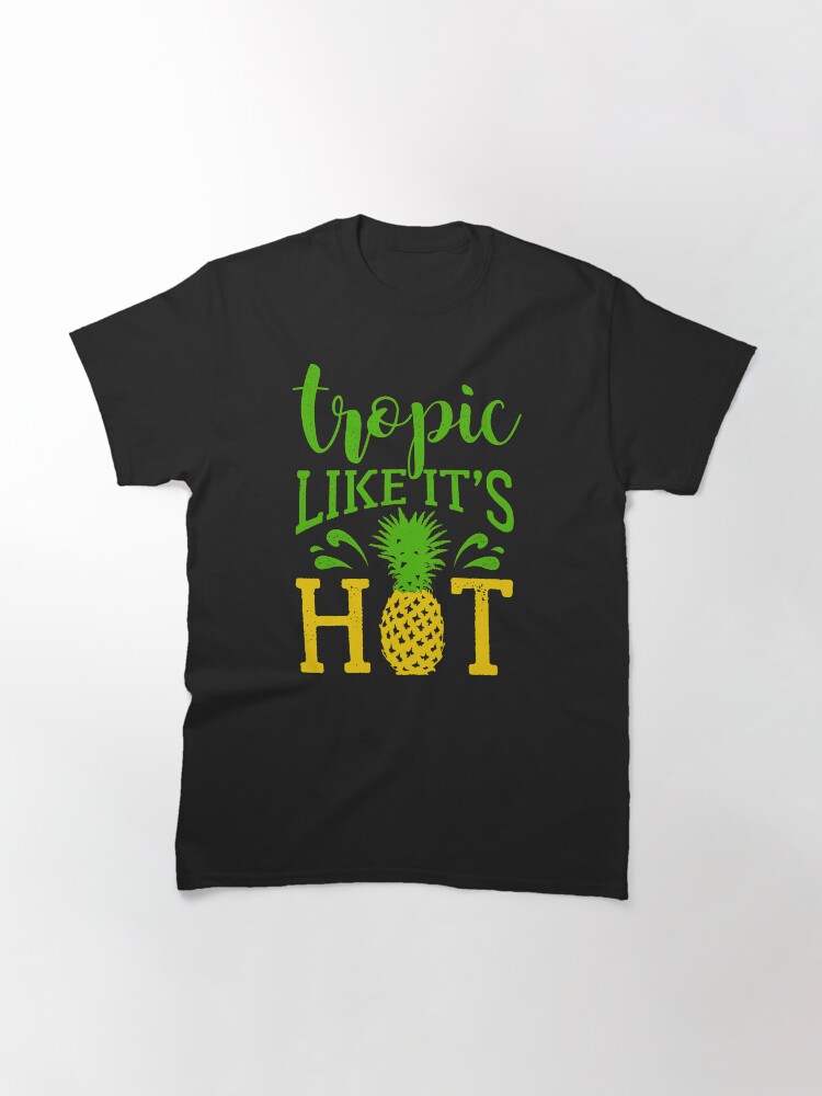Alternate view of Tropic Like It's Hot Tropical T-Shirt Classic T-Shirt