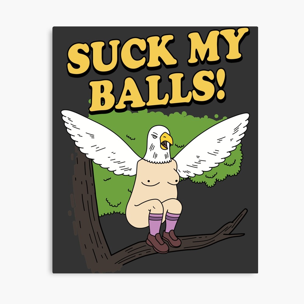 SUCK MY BALLS!