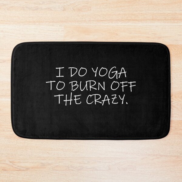 Item preview, I Do Yoga To Burn Off The Crazy Funny Women Yoga Saying designed and sold by MouDantArts.