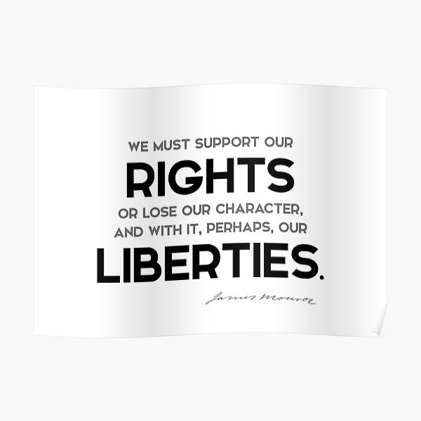 our rights, our liberties - james monroe Poster