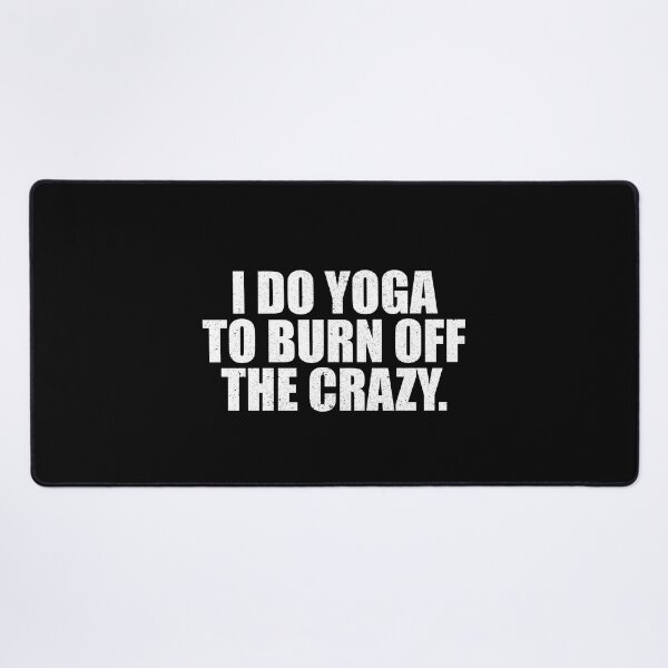 Item preview, Funny Women Yoga Saying I Do Yoga To Burn Off The Crazy designed and sold by MouDantArts.