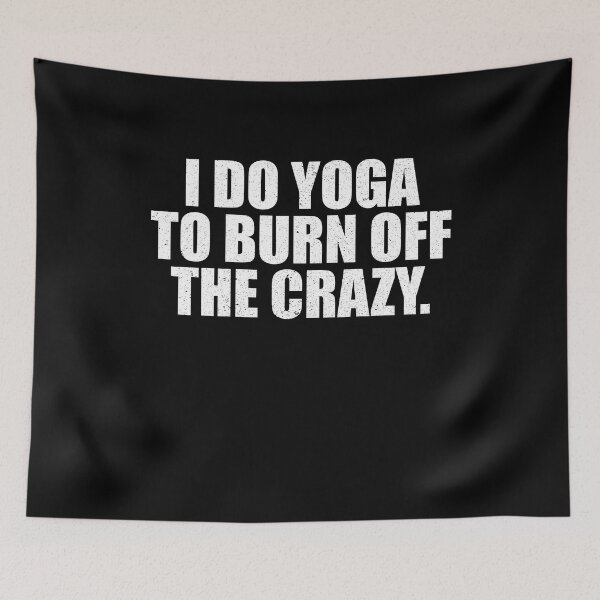 Item preview, Funny Women Yoga Saying I Do Yoga To Burn Off The Crazy designed and sold by MouDantArts.