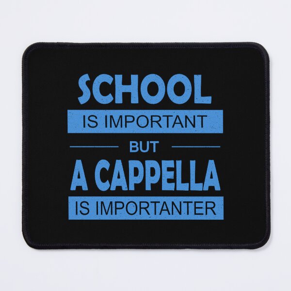 Item preview, School Is Important but A Cappella Is Importanter designed and sold by JohnCareyy.