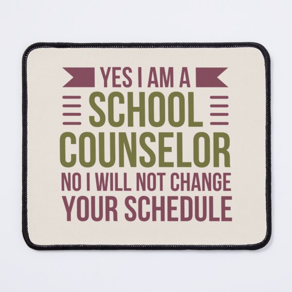 Item preview, Yes I Am A School Counselor No I Will Not Change Your Schedule designed and sold by chetan786.