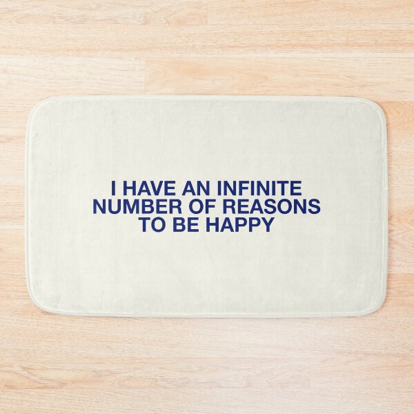 Item preview, I HAVE AN INFINITE NUMBER OF REASONS TO BE HAPPY designed and sold by pmdz.
