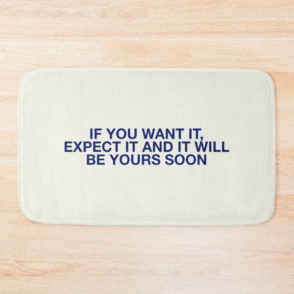 Item preview, IF YOU WANT IT, EXPECT IT AND IT WILL BE YOURS SOON designed and sold by pmdz.