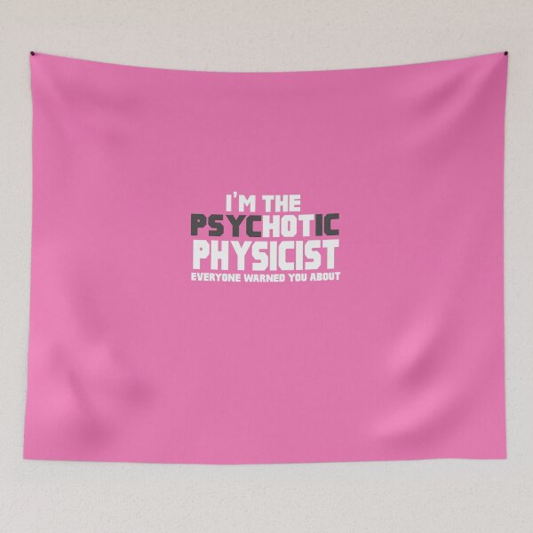 Item preview, I'm The Psychotic (Hot) Physicist  designed and sold by AlwaysAwesome.