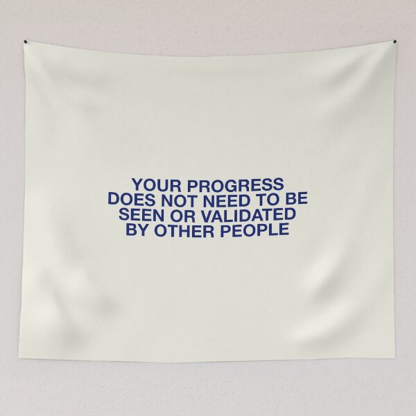 Item preview, YOUR PROGRESS  DOES NOT NEED TO BE  SEEN OR VALIDATED  BY OTHER PEOPLE designed and sold by pmdz.