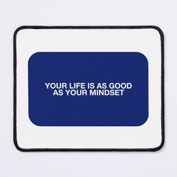 Item preview, YOUR LIFE IS AS GOOD
AS YOUR MINDSET designed and sold by pmdz.