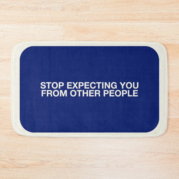 Item preview, STOP EXPECTING YOU FROM OTHER PEOPLE designed and sold by pmdz.