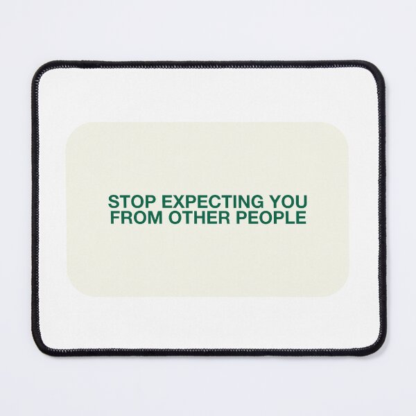 Item preview, STOP EXPECTING YOU
FROM OTHER PEOPLE designed and sold by pmdz.