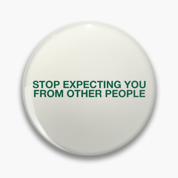 Item preview, STOP EXPECTING YOU  FROM OTHER PEOPLE designed and sold by pmdz.