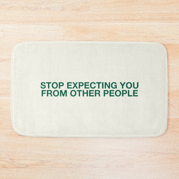 Item preview, STOP EXPECTING YOU  FROM OTHER PEOPLE designed and sold by pmdz.