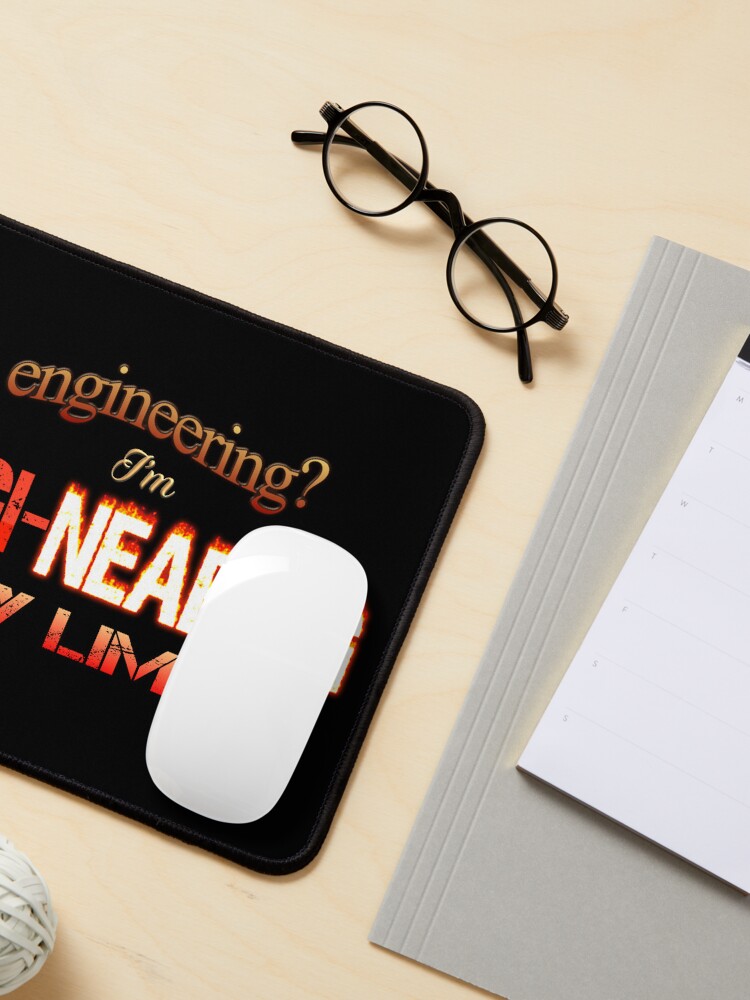 Thumbnail 3 of 5, Mouse Pad, Engineering? I'm Engi-nearing My Limit Engineer Pun designed and sold by snazzyseagull.