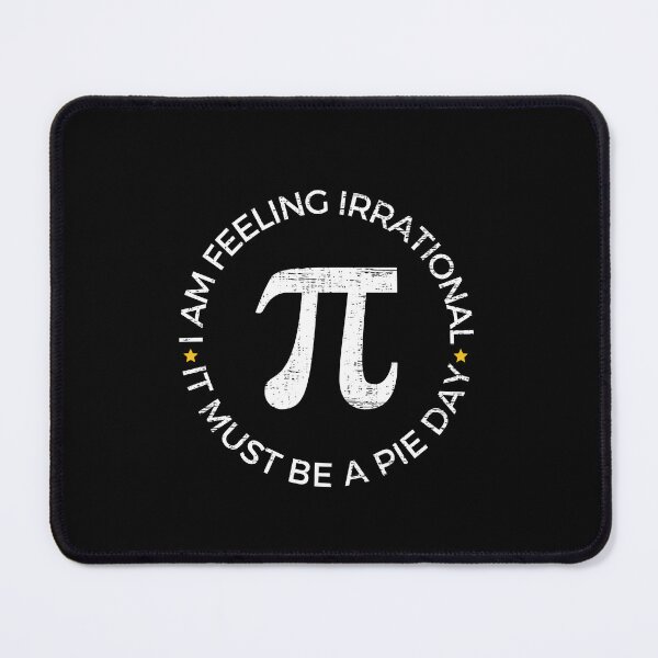 Item preview, I am Feeling Irrational It must be a Pi Day designed and sold by Jalib.