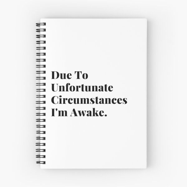 Item preview, Due to unfortunate circumstances I'm awake, due to unfortunate circumstances, circumstances, sarcasm designed and sold by Celebrationist.
