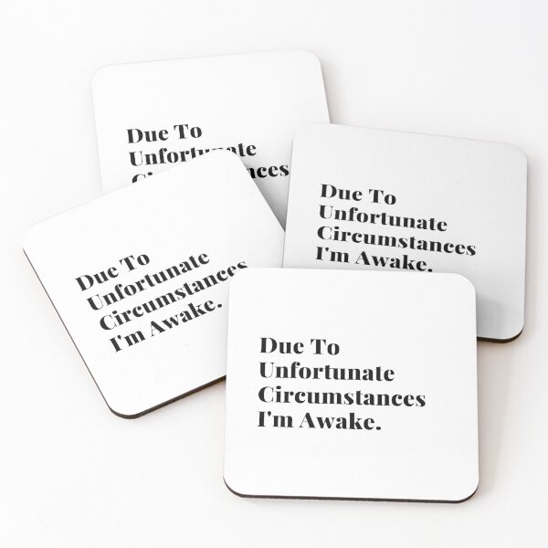Item preview, Due to unfortunate circumstances I'm awake, due to unfortunate circumstances, circumstances, sarcasm designed and sold by Celebrationist.