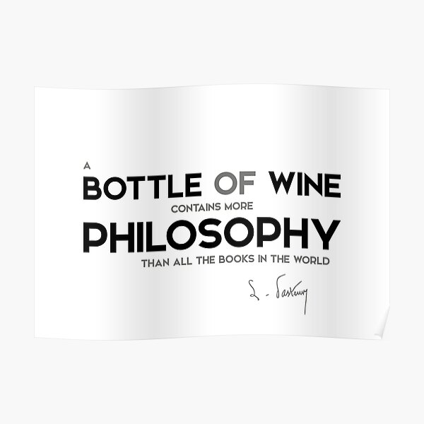 bottle of wine, philosophy - louis pasteur Poster