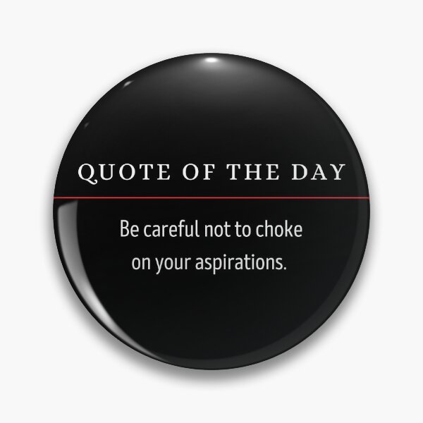 Item preview, Inspirational Quote - Be care to not to choke on your aspirations. designed and sold by garlicfriendsco.