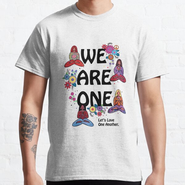 Colorful Yoga Girls We Are One Let's Love One Another Diversity Classic T-Shirt
