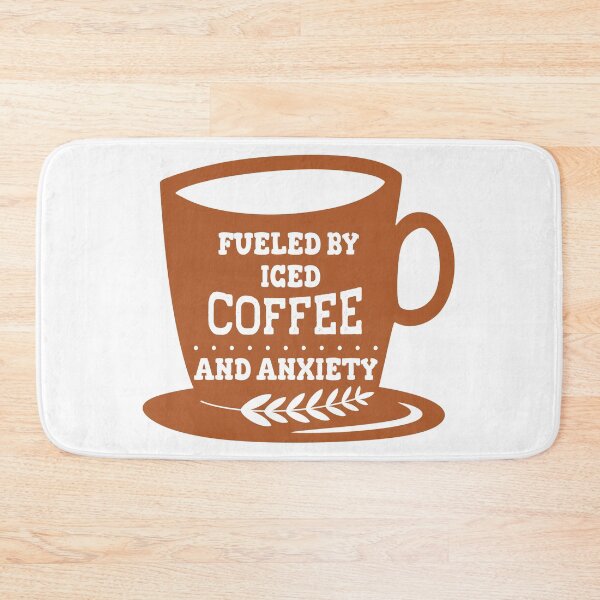 Item preview, Copy of Fueled By Iced Coffee And Anxiety designed and sold by beefrancky.