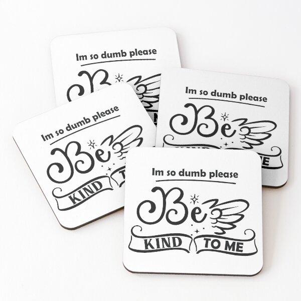 Item preview, Im So Dumb Please Be Kind To Me designed and sold by beefrancky.
